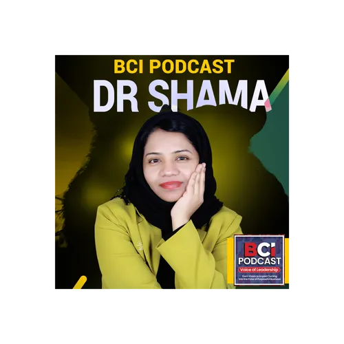 BCI Podcast: Vision to Leadership with Dr. Shama Hussain