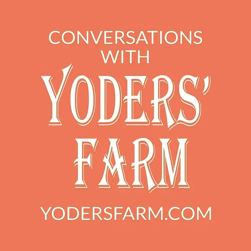Conversations with Yoders' Farm