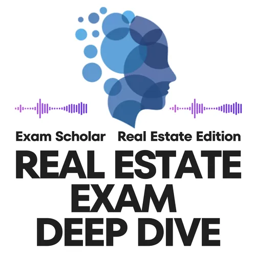 Real Estate Exam Deep Dive by Exam Scholar