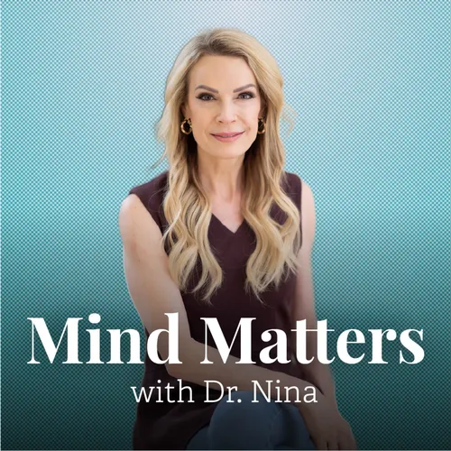 Mind Matters with Dr. Nina