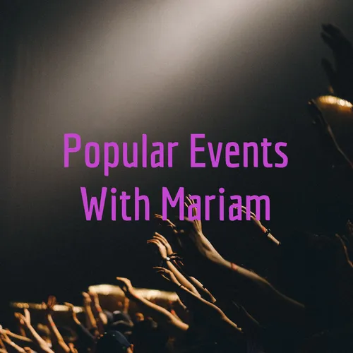 Popular Events With Mariam