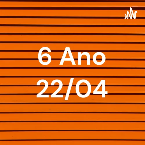 6 Ano 22/04
