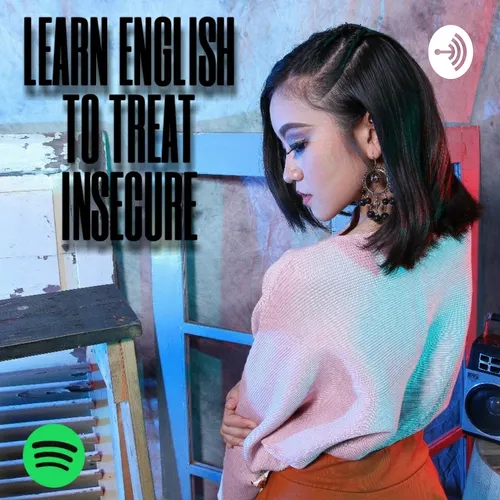 LEARN ENGLISH TO TREAT INSECURE