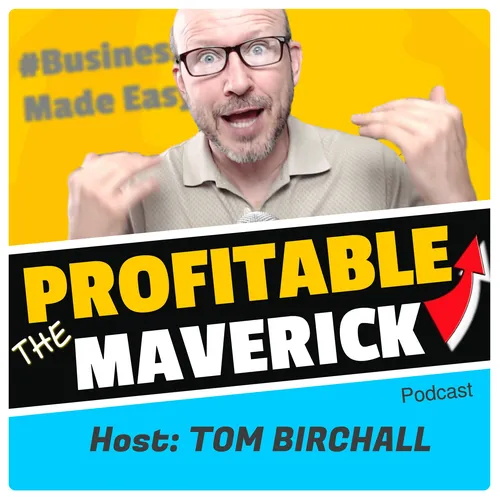 The Profitable Maverick with Tom Birchall