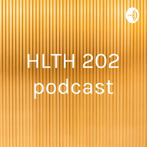 HLTH 202 podcast