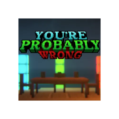 You're Probably Wrong