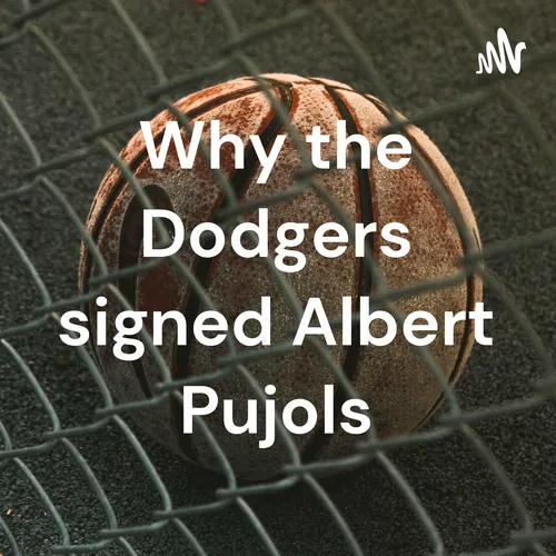 Why the Dodgers signed Albert Pujols