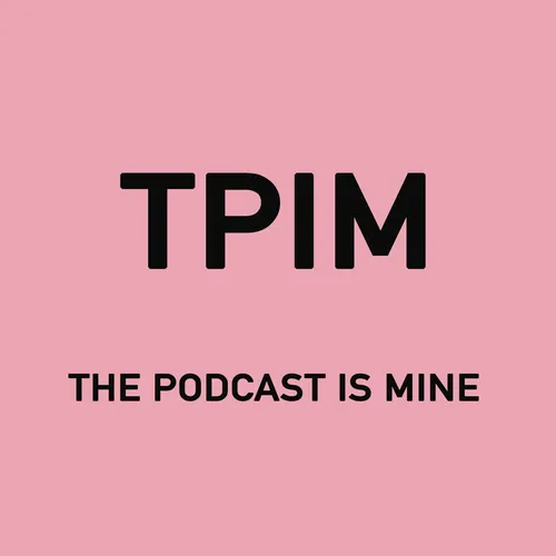 The Podcast Is Mine