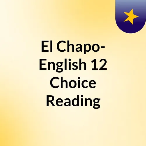 El Chapo- English 12 Choice Reading