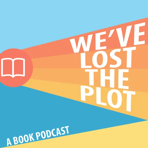 We've Lost the Plot - A Book Podcast