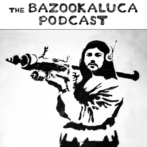 The BAZOOKALUCA Podcast