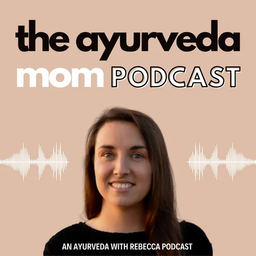 The Ayurveda Mom Podcast