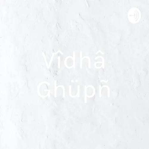 Vîdhâ Ghüpåñ