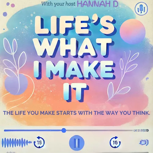 Life's What I Make It