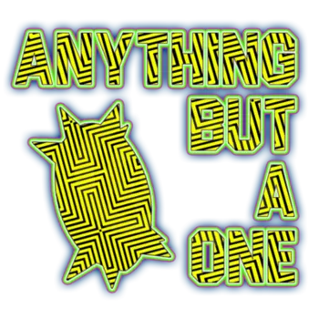 Anything But A One!