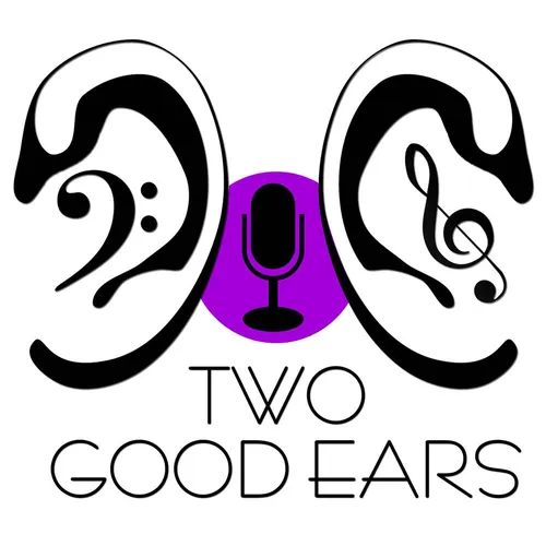 Two Good Ears Podcast