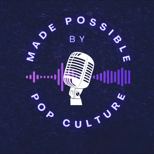 Made Possible by Pop Culture