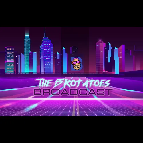 The Brotatoes Broadcast